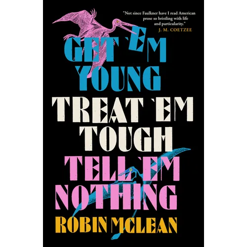 Get 'em Young, Treat 'em Tough, Tell 'em Nothing - Paperback