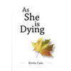 As She Is Dying - Hardcover