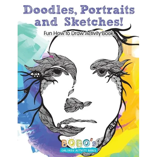 Doodles, Portraits and Sketches! Fun How to Draw Activity Book - Paperback