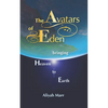 The Avatars of Eden: Bringing Heaven to Earth - Paperback
