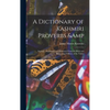 A Dictionary of Kashmiri Proverbs & Sayings: Explained and Illustrated From the Rich and Interesting Folklore of the Valley - Hardcover