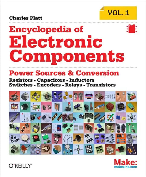 Encyclopedia of Electronic Components Volume 1: Resistors, Capacitors, Inductors, Switches, Encoders, Relays, Transistors - Paperback