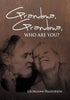 Grandma, Grandma, Who Are You? - Hardcover