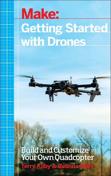 Getting Started with Drones: Build and Customize Your Own Quadcopter - Paperback