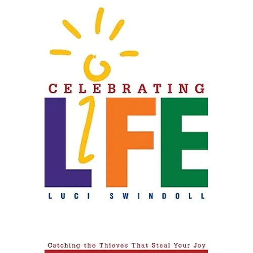 Celebrating Life: Catching the Thieves That Steal Your Joy - Paperback