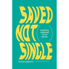Saved Not Single: Redefining singleness for the believer - Paperback