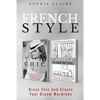 French Style: Dress Chic And Create Your Dream Wardrobe - Paperback