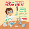 Red and White Blood Cells! What, How and Why of Human Cells - Body Chemistry Edition - Children's Clinical Chemistry Books - Paperback