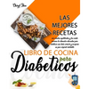 Libro De Cocina Para Diabéticos: Las Mejores Recetas, Con Comidas Equilibradas Y Las Combinaciones De Alimentos Adecuadas Para Establecer Una Dieta Co - Paperback