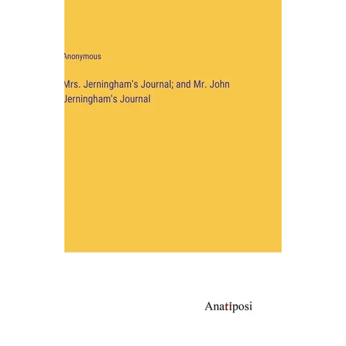 Mrs. Jerningham's Journal; and Mr. John Jerningham's Journal - Hardcover
