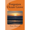 Forgotten Ocean Grove: New Jersey's Most Interesting Seaside Towm - Paperback