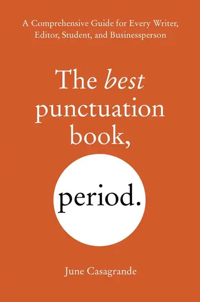 The Best Punctuation Book, Period: A Comprehensive Guide for Every Writer, Editor, Student, and Businessperson - Paperback