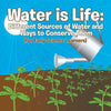 Water is Life: Different Sources of Water and Ways to Conserve Them (For Early Science Learners) - Paperback
