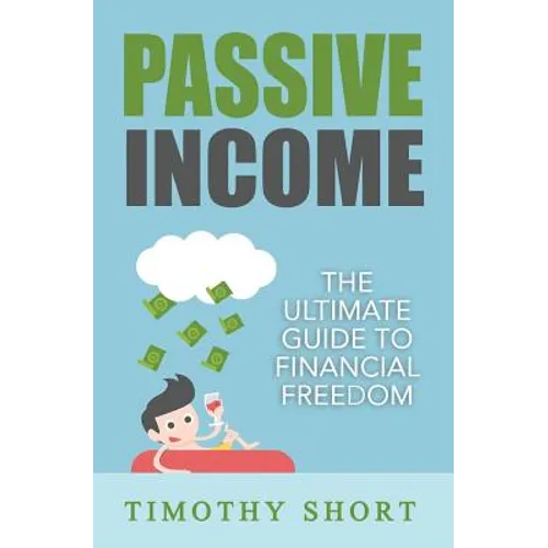 Passive Income: The Ultimate Guide to Financial Freedom - Paperback