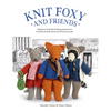 Knit Foxy and Friends: Beginner-Friendly Knitting Patterns for 6 Stylish Animals and 50 Accessories - Paperback