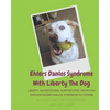 Ehlers Danlos Syndrome With Liberty The Dog: Liberty the Ehlers Danlos Dog Liberty, an Emotional Support Dog, Helps You Explain Ehlers Danlos Syndrome - Paperback