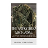 The Antikythera Mechanism: The History and Mystery of the Ancient World's Most Famous Astronomical Device - Paperback