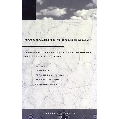 Naturalizing Phenomenology: Issues in Contemporary Phenomenology and Cognitive Science - Paperback