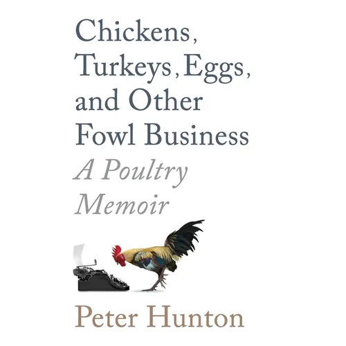 Chickens, Turkeys, Eggs and Other Fowl Business; a Poultry Memoir - Paperback
