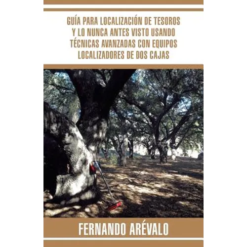 Guía para localización de tesoros y lo nunca antes visto usando técnicas avanzadas con equipos localizadores de dos cajas - Paperback