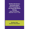 Northern Nut Growers Association Report of the Proceedings at the Twenty-Fifth Annual Meeting; Battle Creek, Michigan, September 10 and 11, 1934 - Paperback
