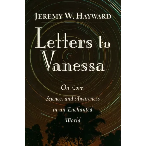 Letters to Vanessa: On Love, Science, and Awareness in an Enchanted World - Paperback