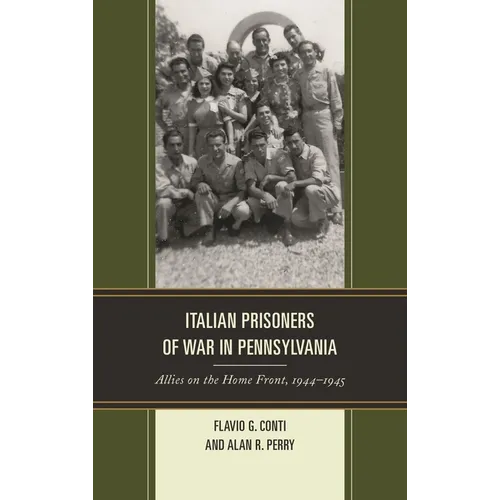 Italian Prisoners of War in Pennsylvania: Allies on the Home Front, 1944-1945 - Paperback