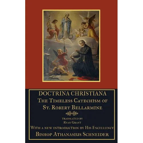 Doctrina Christiana: The Timeless Catechism of St. Robert Bellarmine - Paperback