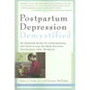 Postpartum Depression Demystified: An Essential Guide to Understanding and Overcoming the Most Common Complication After Childbirth - Paperback