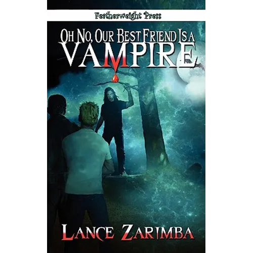 Oh No, Our Best Friend Is a Vampire! - Paperback