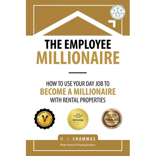 The Employee Millionaire: How to Use Your Day Job to Become a Millionaire with Rental Properties - Paperback