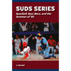 Suds Series: Baseball, Beer Wars, and the Summer of '82 - Paperback