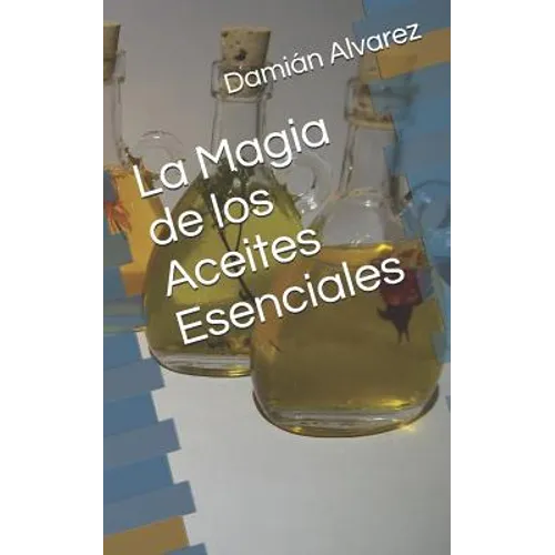 La Magia de Los Aceites Esenciales - Paperback