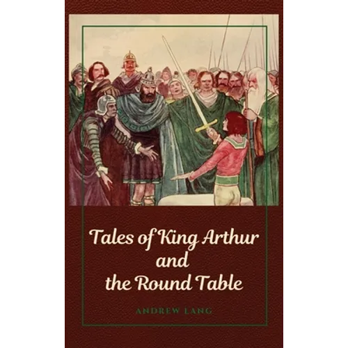 Tales of King Arthur and the Round Table - Hardcover