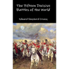 The Fifteen Decisive Battles of the World - Hardcover