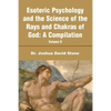 Esoteric Psychology and the Science of the Rays and Chakras of God: A Compilation Volume II - Paperback