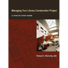 Managing Your Library Construction Project - Hardcover