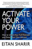 Activate Your Power: How to Unlock Your Full Potential and Direct Your Own Success - Paperback