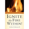 Ignite The Fire Within! - Paperback