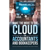 Make the Move to the Cloud for Accountants and Bookkeepers - Paperback