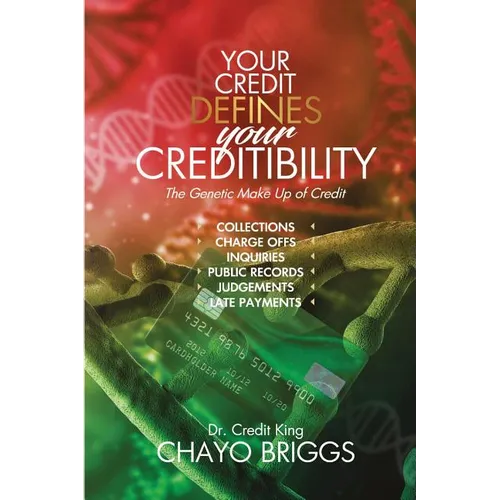 Your Credit Defines Your Creditibility: The Genetic Make-up of Credit - Paperback