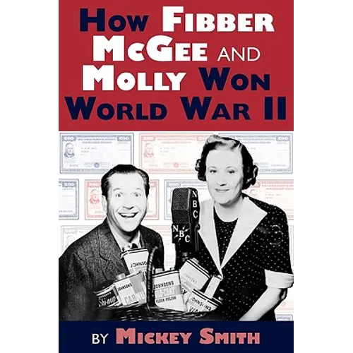 How Fibber McGee and Molly Won World War II - Paperback