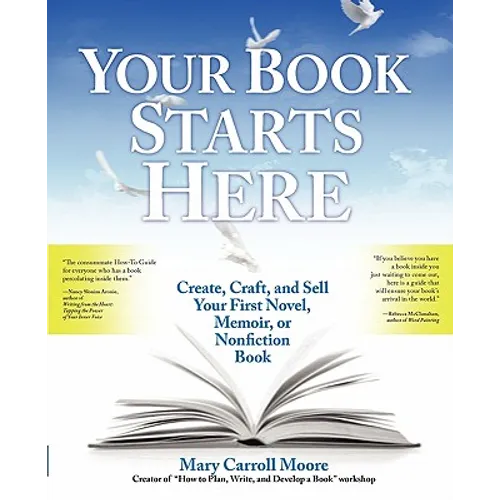Your Book Starts Here: Create, Craft, and Sell Your First Novel, Memoir, or Nonfiction Book - Paperback