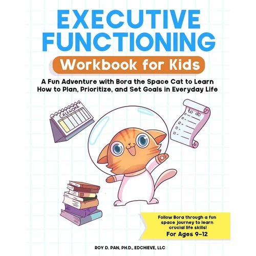 Executive Functioning Workbook for Kids: A Fun Adventure with Bora the Space Cat to Learn How to Plan, Prioritize, and Set Goals in Everyday Life - Paperback