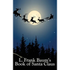 L. Frank Baum's Book of Santa Claus: Classic Christmas Stories from the Author of Oz - Hardcover