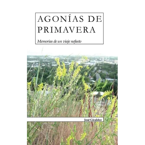 Agonías de Primavera: Memorias de un viaje nefasto - Paperback