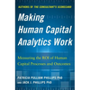 Making Human Capital Analytics Work: Measuring the Roi of Human Capital Processes and Outcomes - Hardcover