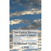 The Great Revolt Against Christ - Paperback