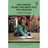 Welcoming Young Children Into the Museum: A Practical Guide - Paperback