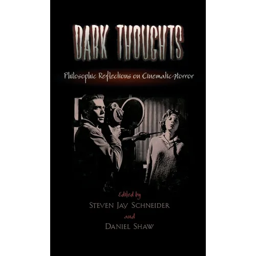 Dark Thoughts: Philosophic Reflections on Cinematic Horror - Hardcover